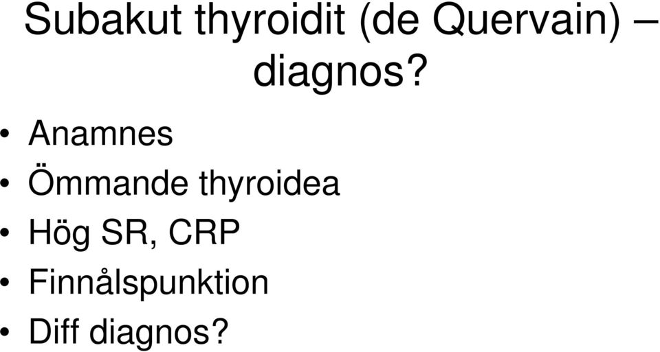 Anamnes Ömmande thyroidea