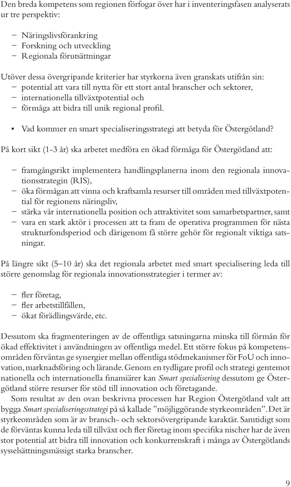 unik regional profil. Vad kommer en smart specialiseringsstrategi att betyda för Östergötland?