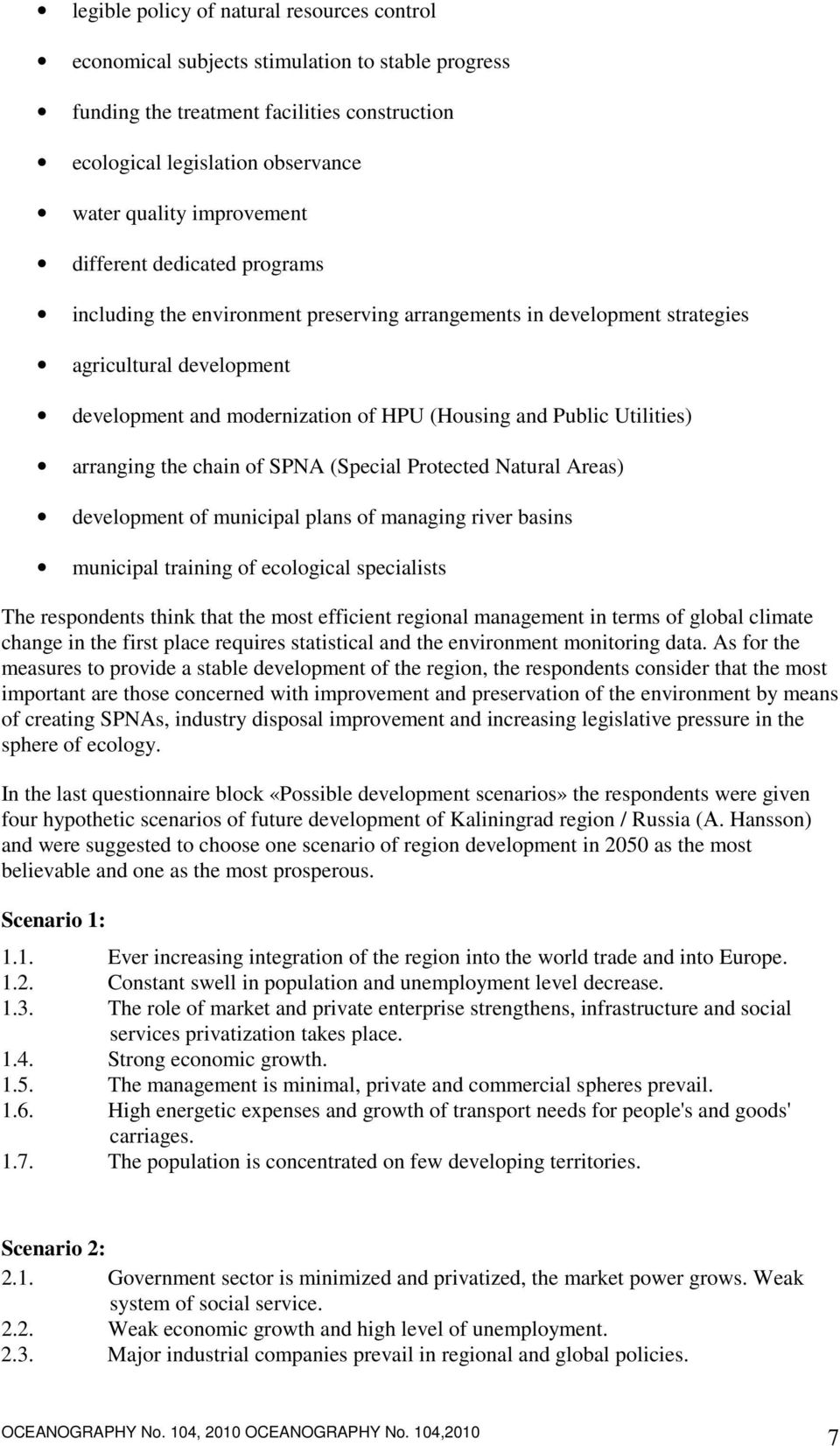 Utilities) arranging the chain of SPNA (Special Protected Natural Areas) development of municipal plans of managing river basins municipal training of ecological specialists The respondents think