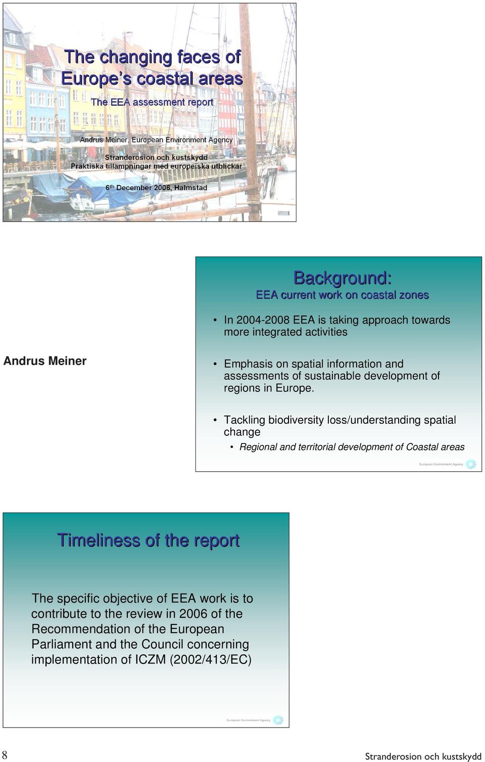 Tackling biodiversity loss/understanding spatial change Regional and territorial development of Coastal areas Timeliness of the report The
