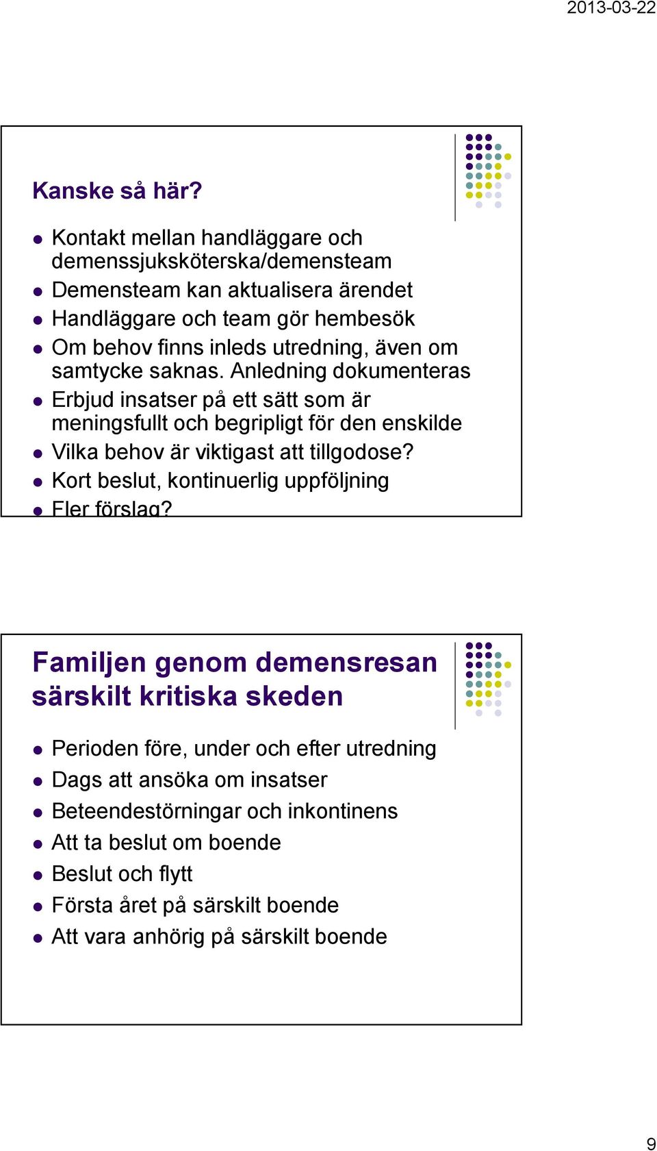 även om samtycke saknas.