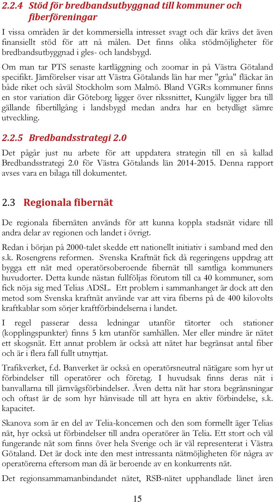 Jämförelser visar att Västra Götalands län har mer "gråa" fläckar än både riket och såväl Stockholm som Malmö.