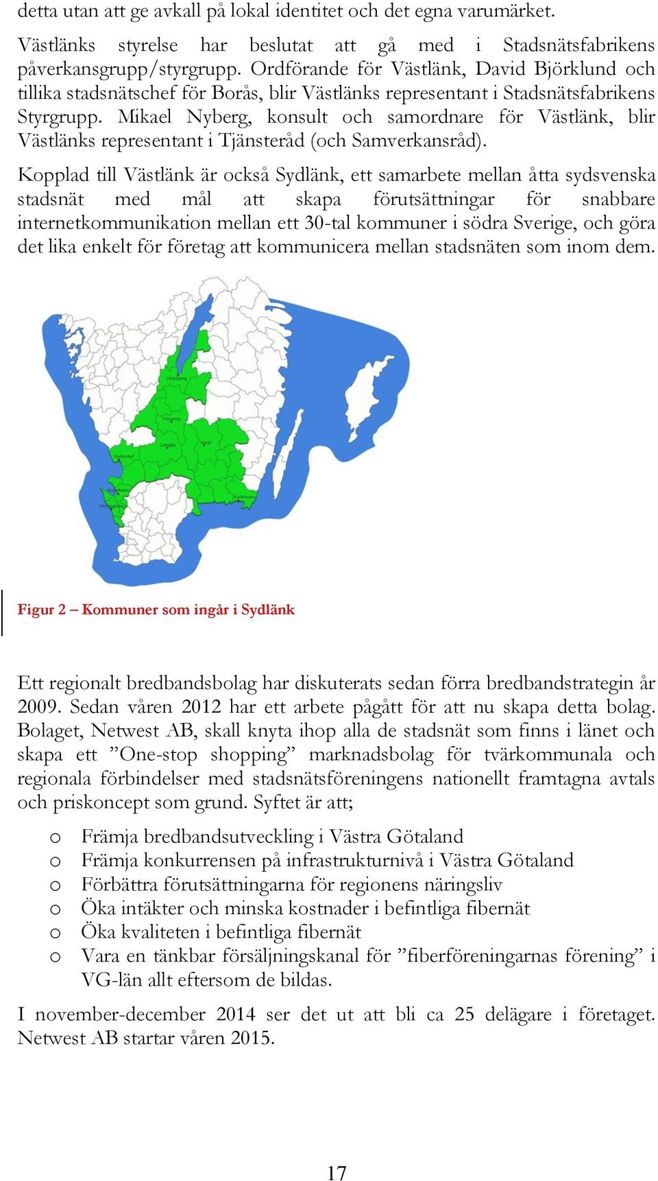Mikael Nyberg, konsult och samordnare för Västlänk, blir Västlänks representant i Tjänsteråd (och Samverkansråd).