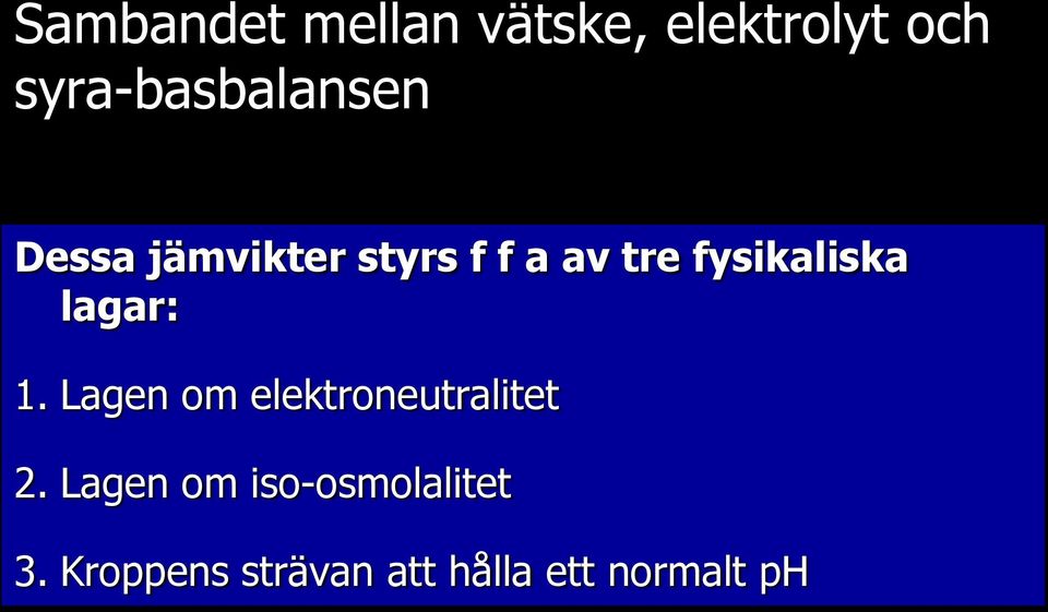 fysikaliska lagar: 1. Lagen om elektroneutralitet 2.