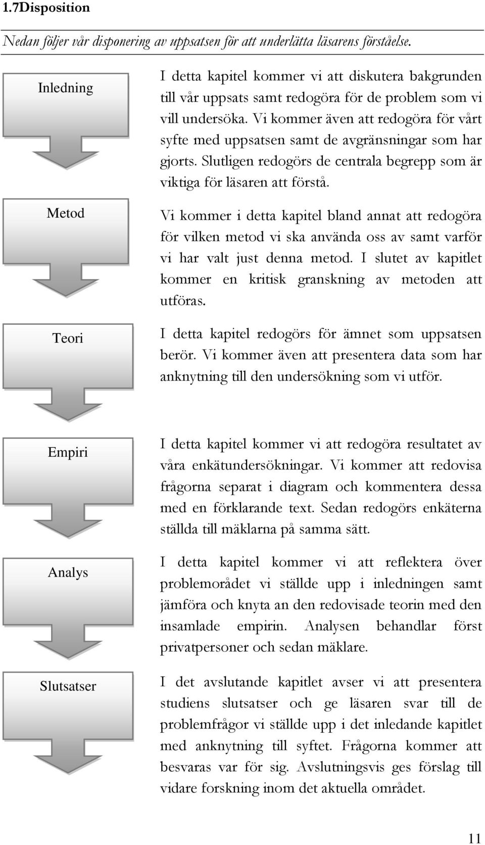 Vi kommer även att redogöra för vårt syfte med uppsatsen samt de avgränsningar som har gjorts. Slutligen redogörs de centrala begrepp som är viktiga för läsaren att förstå.
