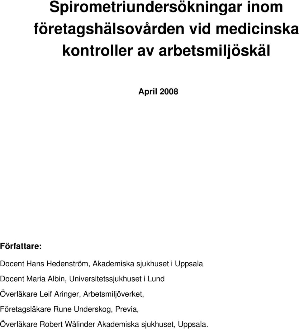 Uppsala Docent Maria Albin, Universitetssjukhuset i Lund Överläkare Leif Aringer,