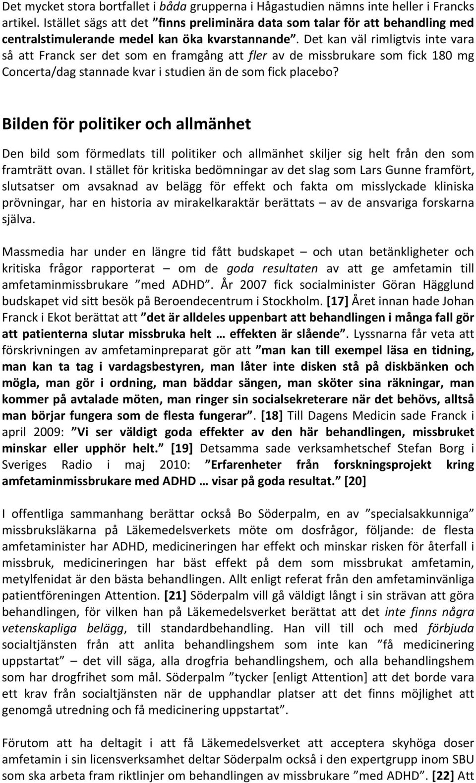 Det kan väl rimligtvis inte vara så att Franck ser det som en framgång att fler av de missbrukare som fick 180 mg Concerta/dag stannade kvar i studien än de som fick placebo?