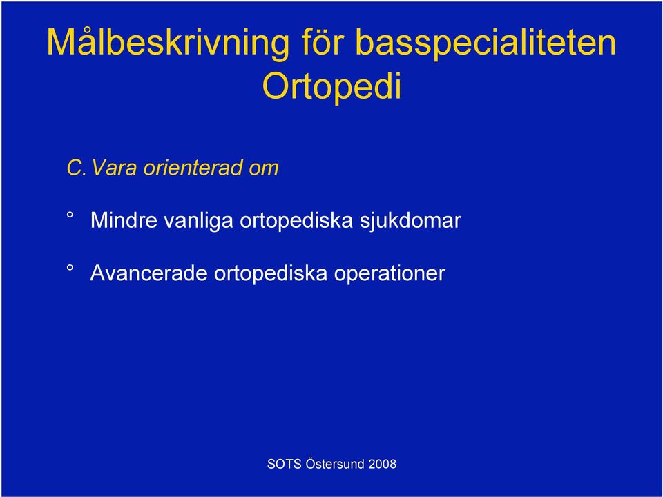 Vara orienterad om Mindre vanliga