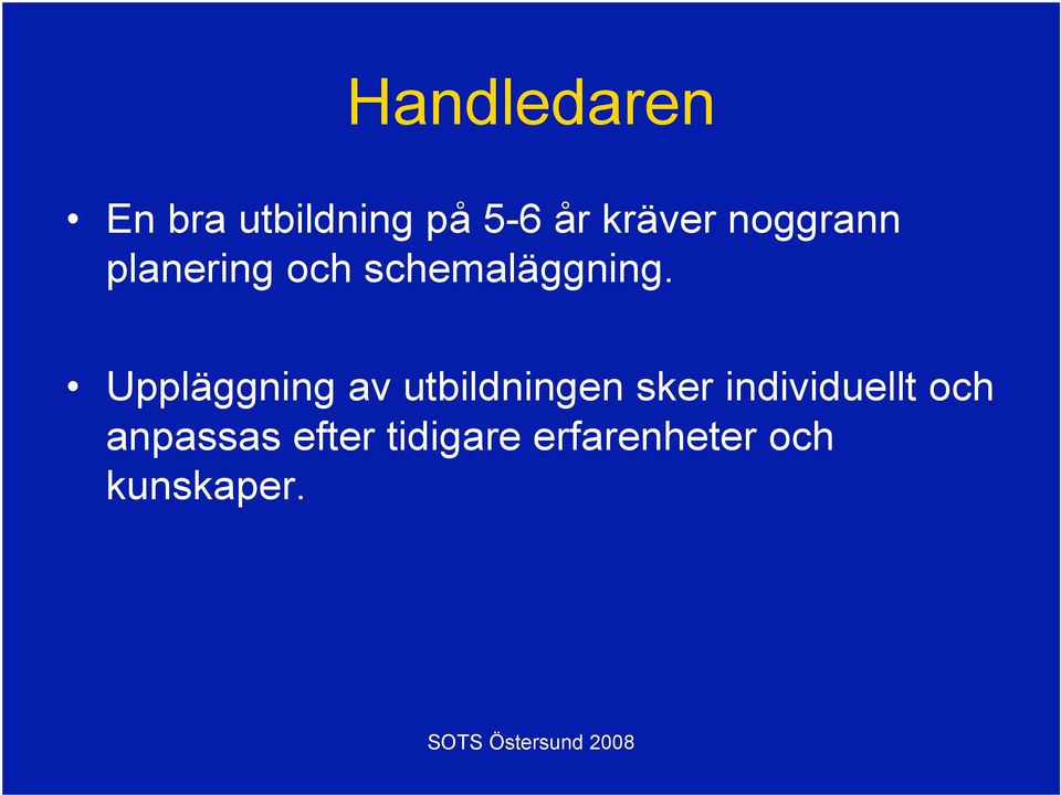 Uppläggning av utbildningen sker individuellt