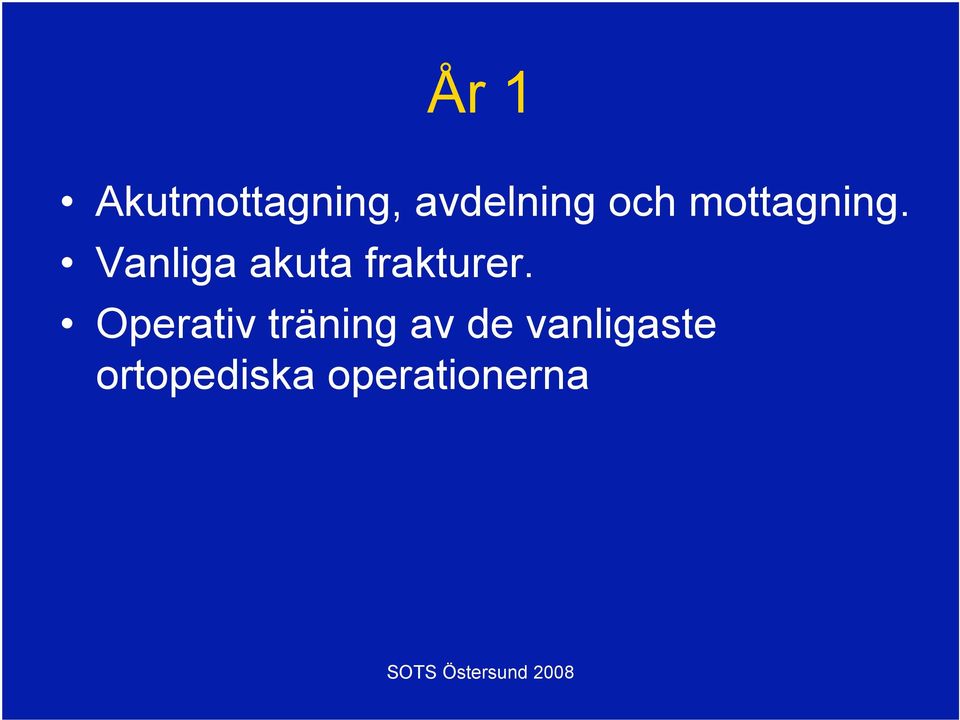 Vanliga akuta frakturer.