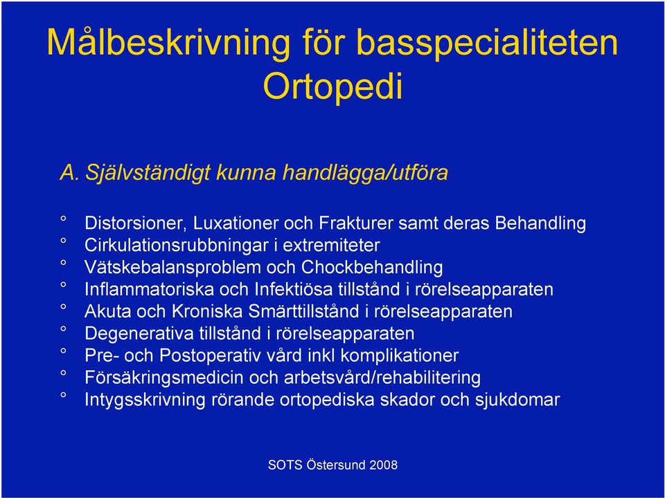 extremiteter Vätskebalansproblem och Chockbehandling Inflammatoriska och Infektiösa tillstånd i rörelseapparaten Akuta och Kroniska