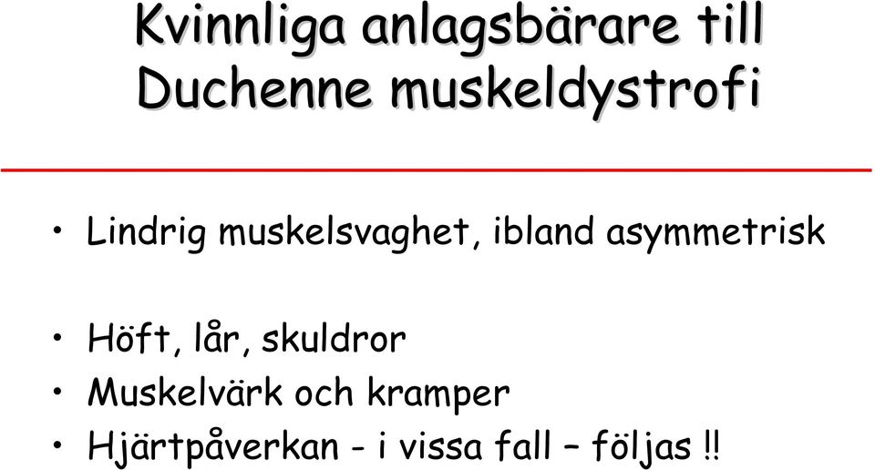 ibland asymmetrisk Höft, lår, skuldror