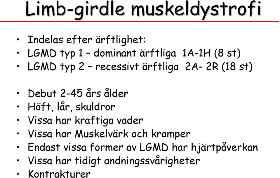 Höft, lår, skuldror Vissa har kraftiga vader Vissa har Muskelvärk och kramper