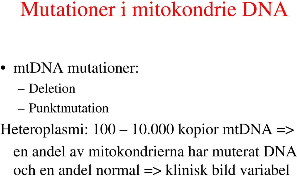 000 kopior mtdna => en andel av mitokondrierna