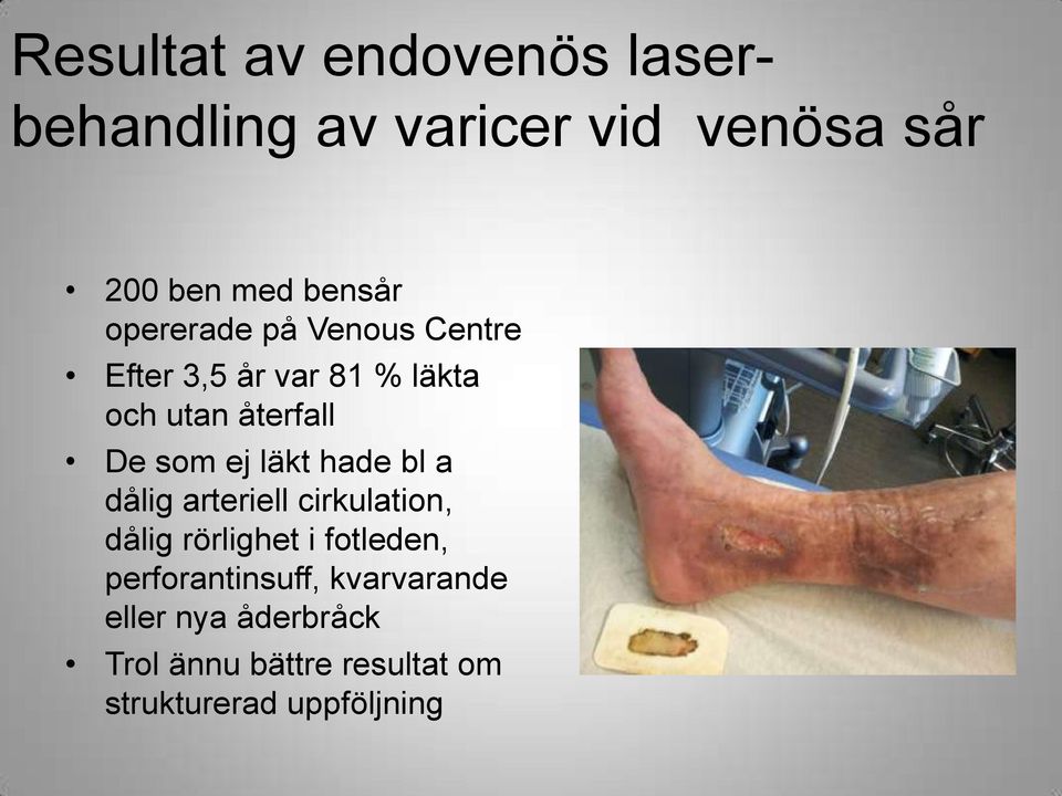 läkt hade bl a dålig arteriell cirkulation, dålig rörlighet i fotleden,