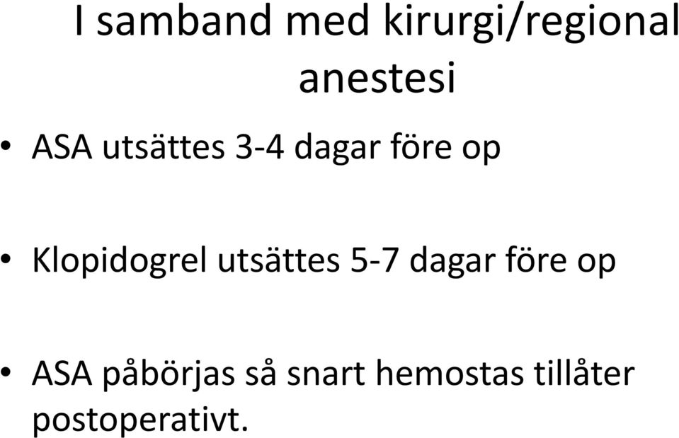 Klopidogrel utsättes 5-7 dagar före op