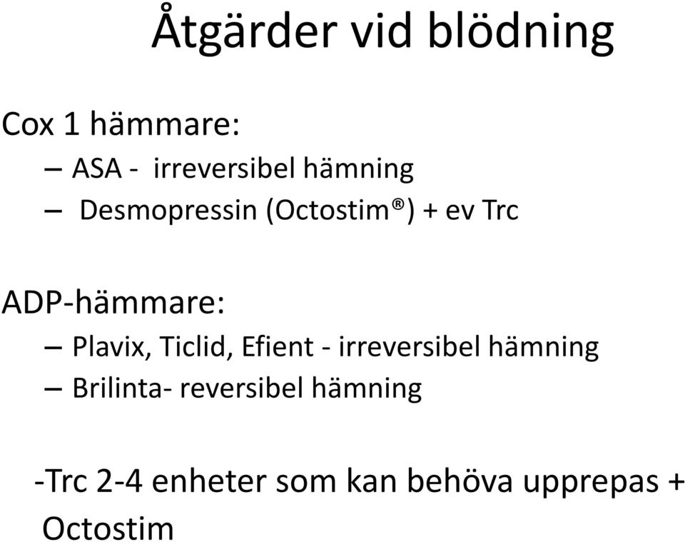 Plavix, Ticlid, Efient - irreversibel hämning Brilinta-