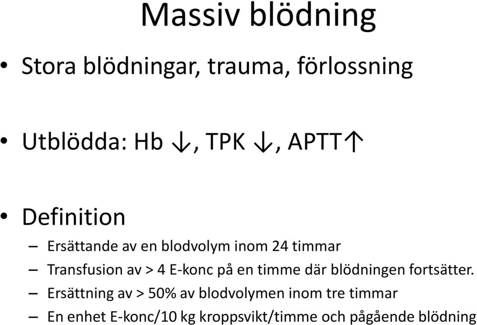 E-konc på en timme där blödningen fortsätter.