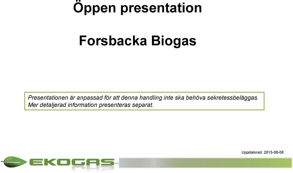 handling inte ska behöva sekretessbeläggas.