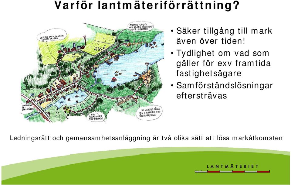 Tydlighet om vad som gäller för exv framtida fastighetsägare