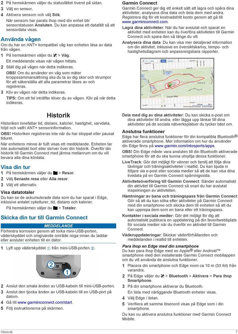 Ett meddelande visas när vågen hittats. 2 Ställ dig på vågen när detta indikeras. OBS!