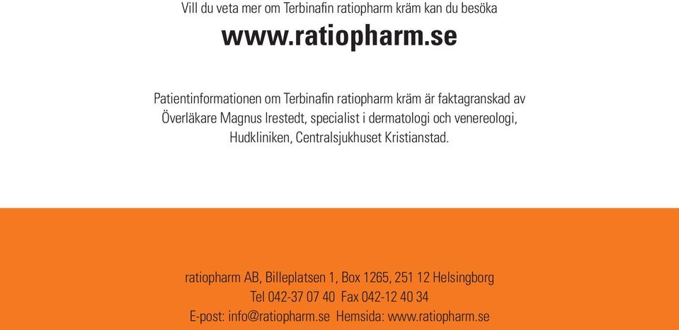 se Patientinformationen om Terbinafin ratiopharm kräm är faktagranskad av Överläkare Magnus Irestedt,