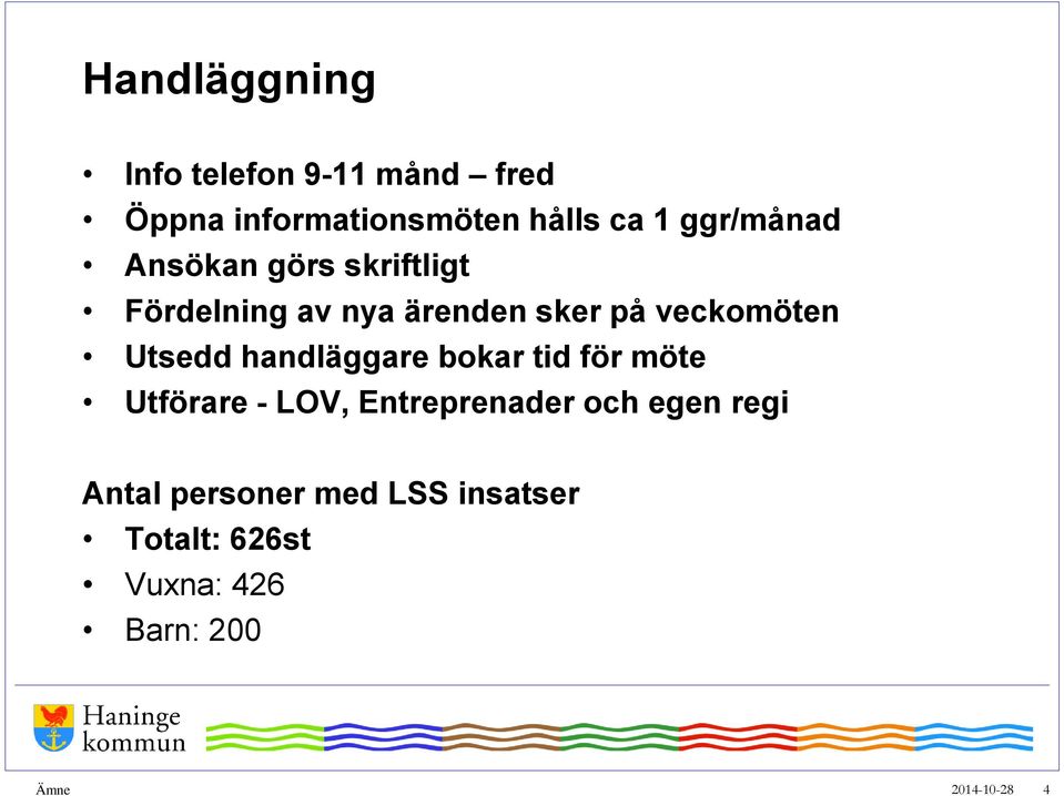 Utsedd handläggare bokar tid för möte Utförare - LOV, Entreprenader och egen