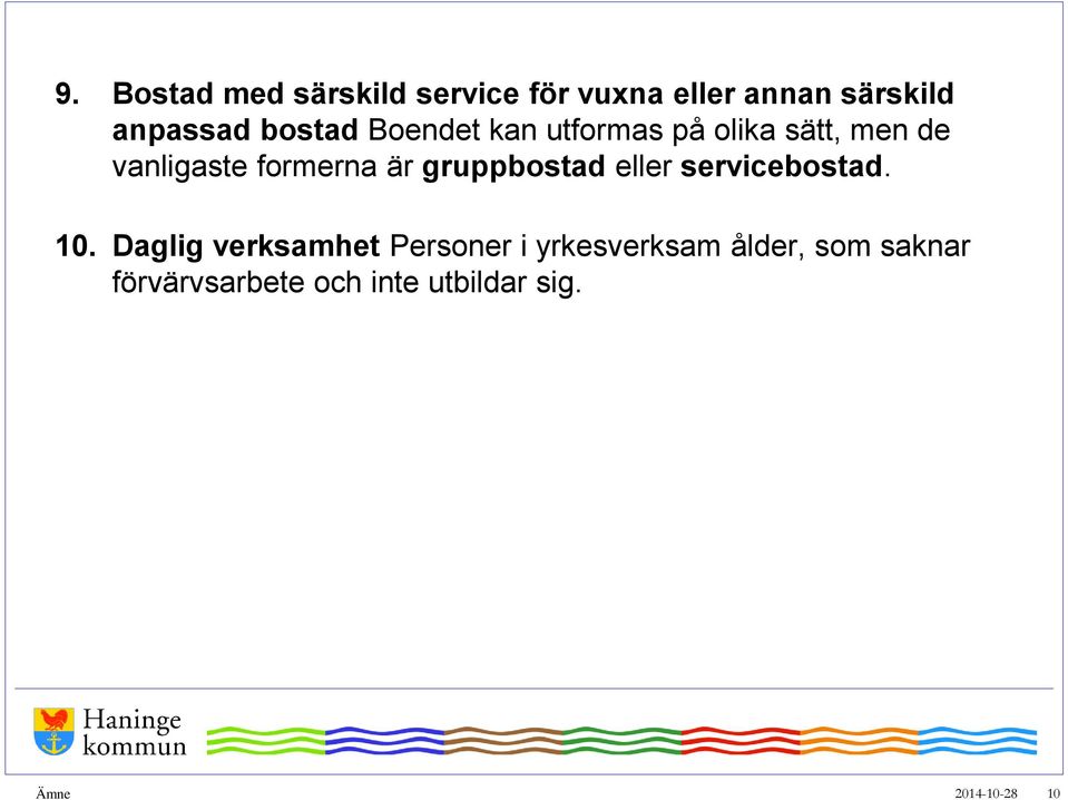 gruppbostad eller servicebostad. 10.