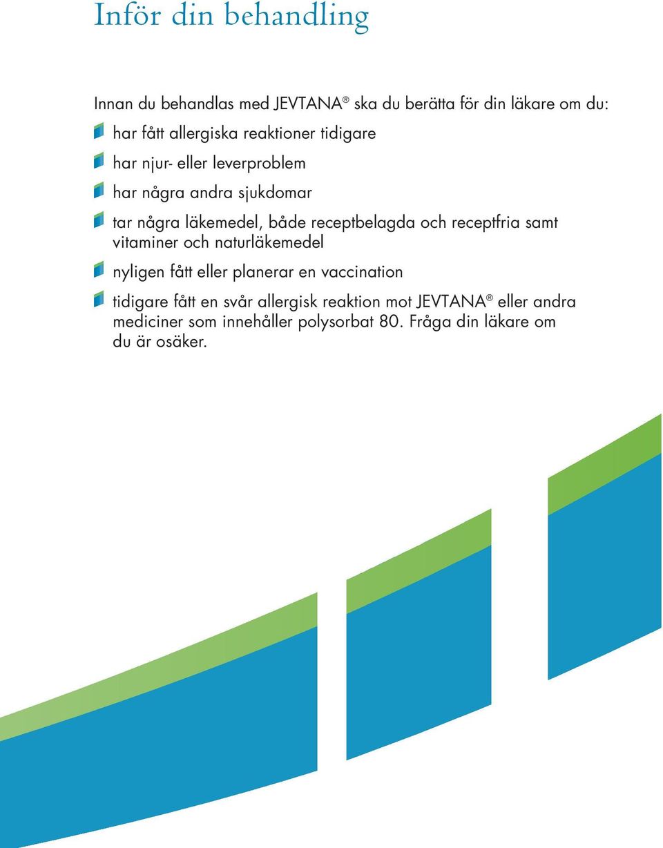 receptbelagda och receptfria samt vitaminer och naturläkemedel nyligen fått eller planerar en vaccination