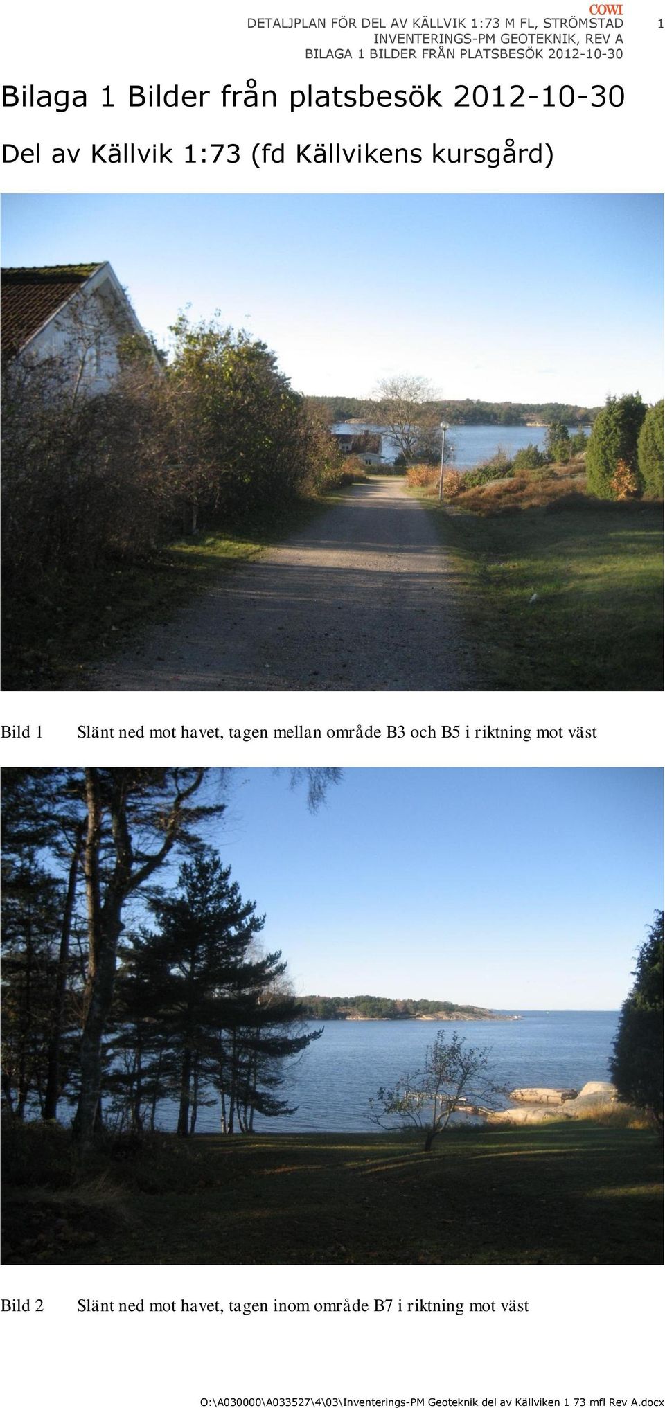 Källvikens kursgård) Bild 1 Slänt ned mot havet, tagen mellan område B3 och B5 i