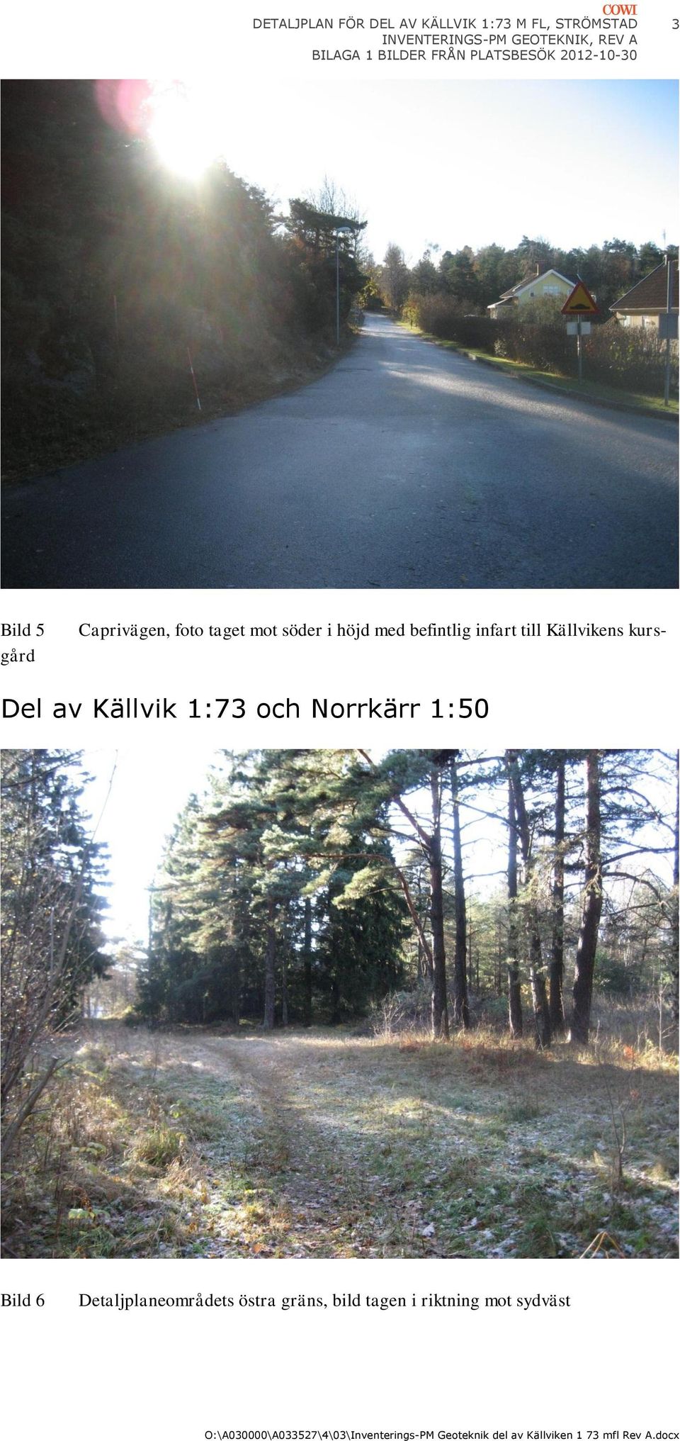 befintlig infart till Källvikens kurs- Bild 5 gård Del av Källvik 1:73 och