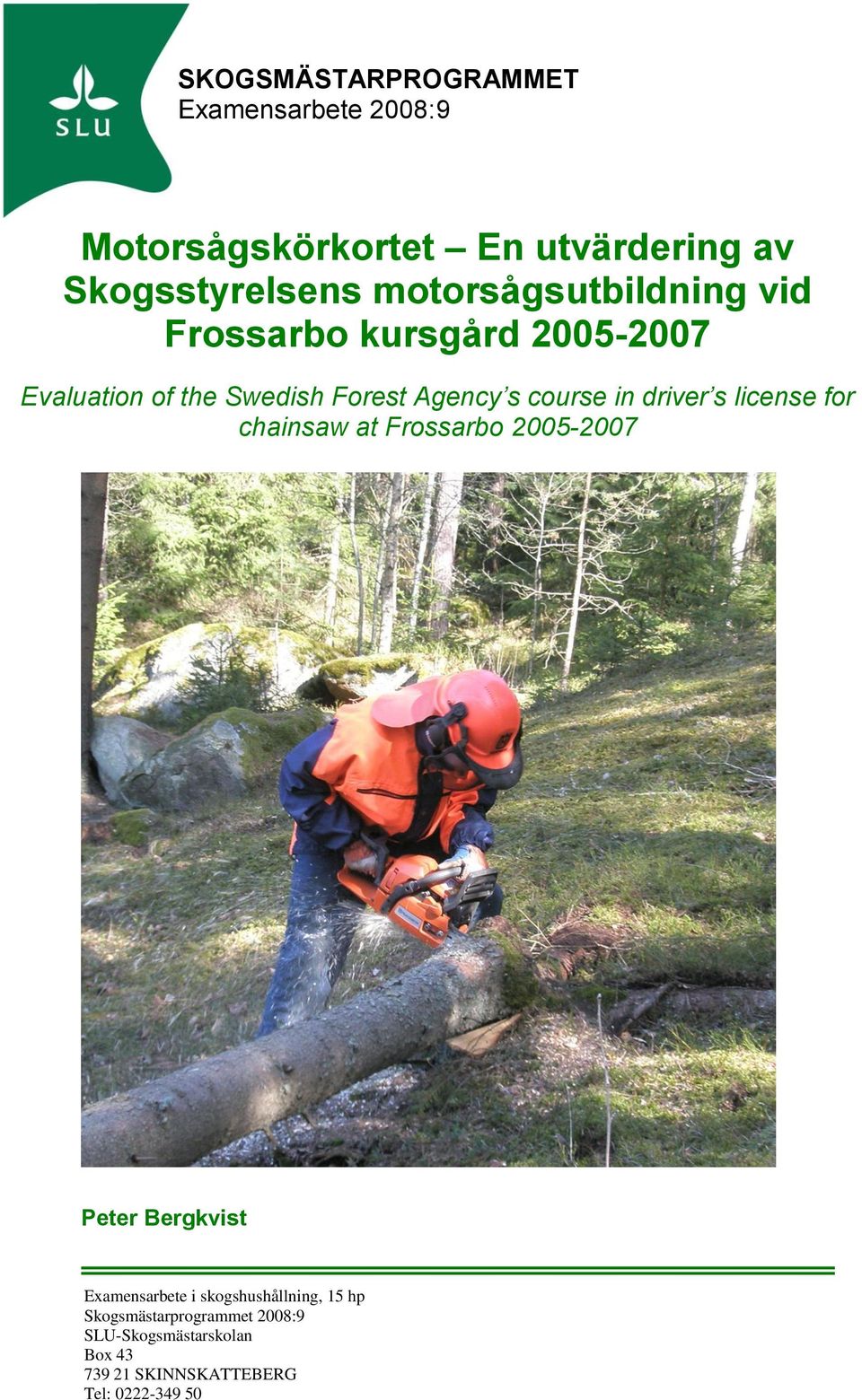 in driver s license for chainsaw at Frossarbo 2005-2007 Peter Bergkvist Examensarbete i