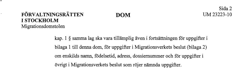 dom, för uppgifter i Migrationsverkets beslut (bilaga 2) om enskilds namn, födelsetid,