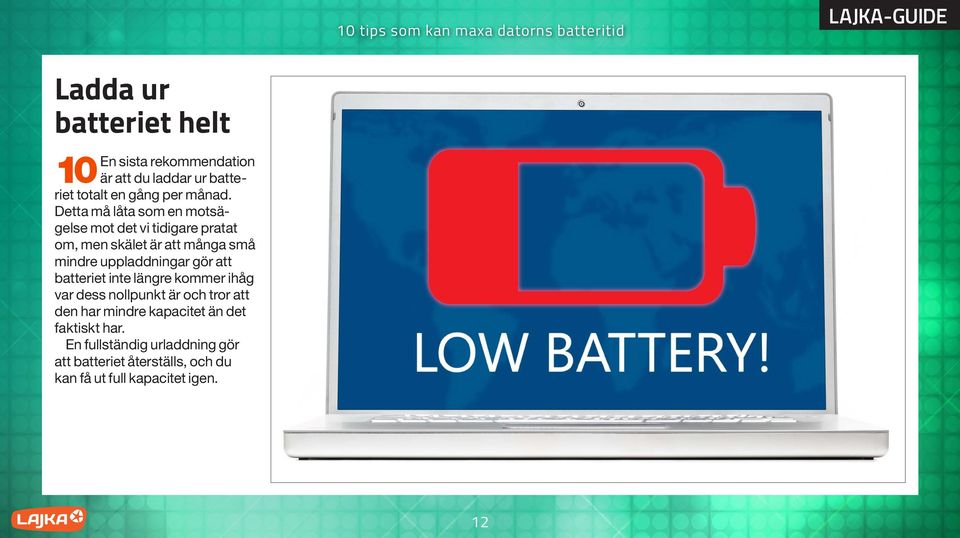 uppladdningar gör att batteriet inte längre kommer ihåg var dess nollpunkt är och tror att den har mindre