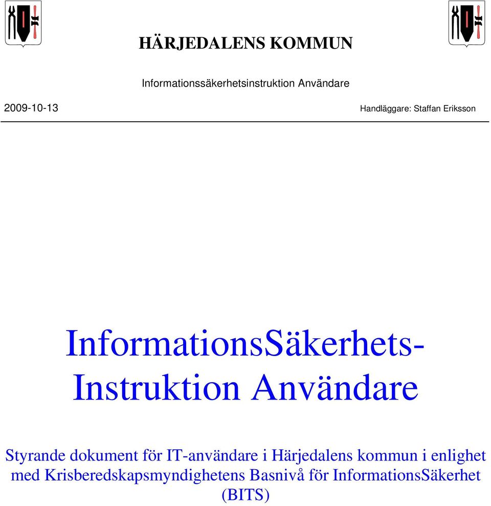Instruktion Användare Styrande dokument för IT-användare i Härjedalens