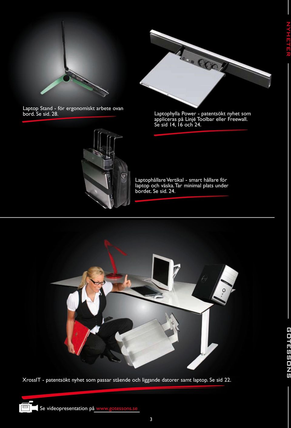 Se sid 14, 16 och 24. Laptophållare Vertikal - smart hållare för laptop och väska.