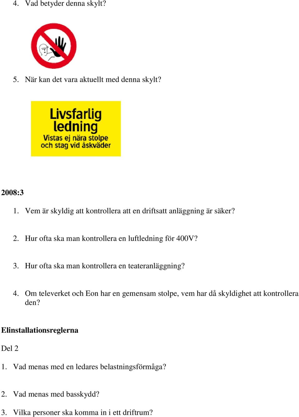 3. Hur ofta ska man kontrollera en teateranläggning? 4.
