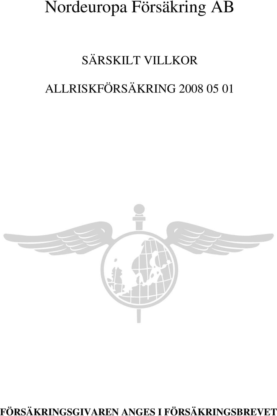 ALLRISKFÖRSÄKRING 2008 05 01