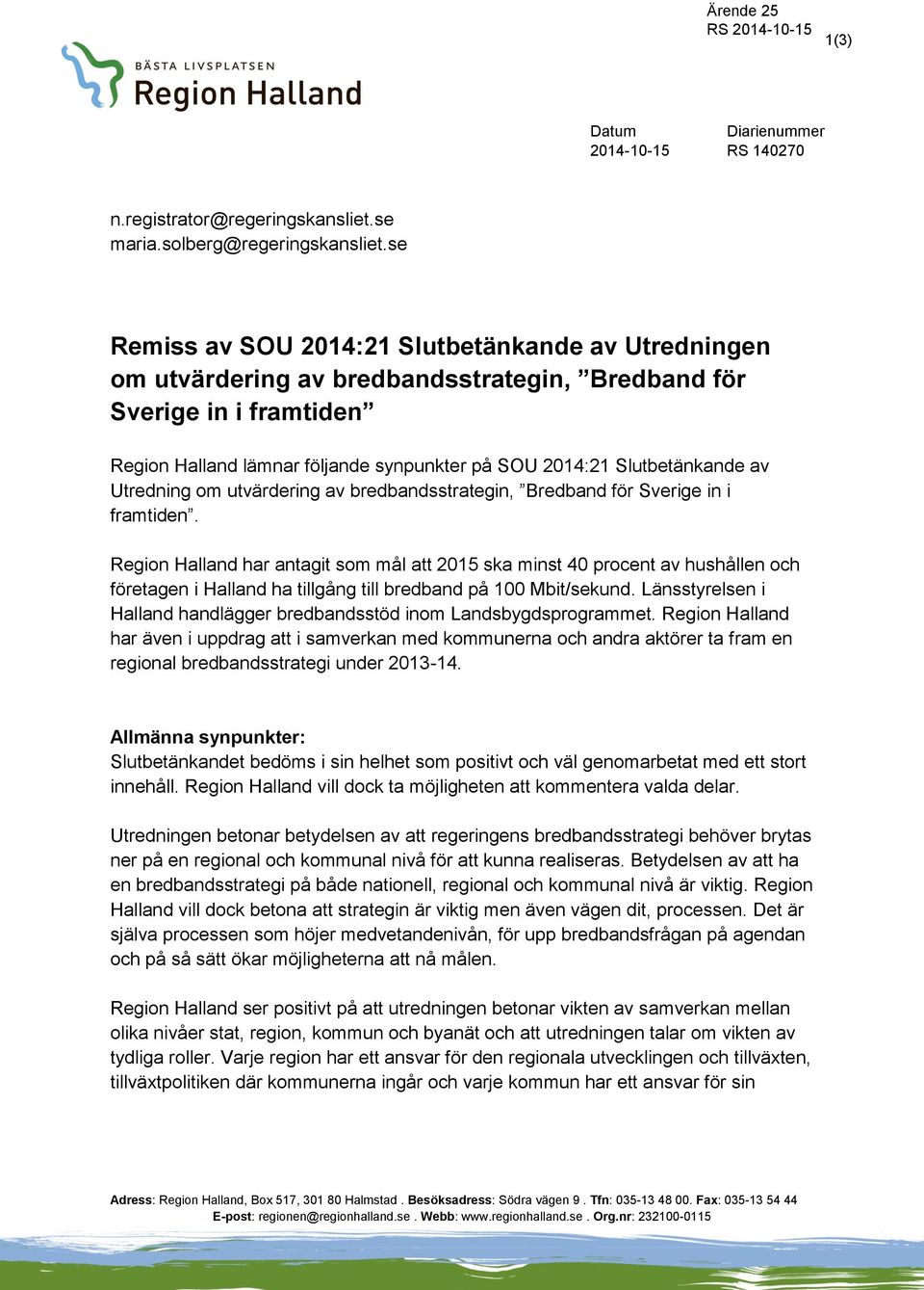 Slutbetänkande av Utredning om utvärdering av bredbandsstrategin, Bredband för Sverige in i framtiden.