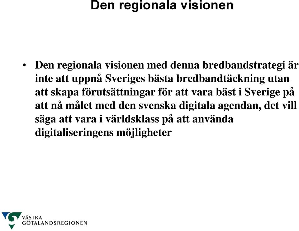 för att vara bäst i Sverige på att nå målet med den svenska digitala agendan,