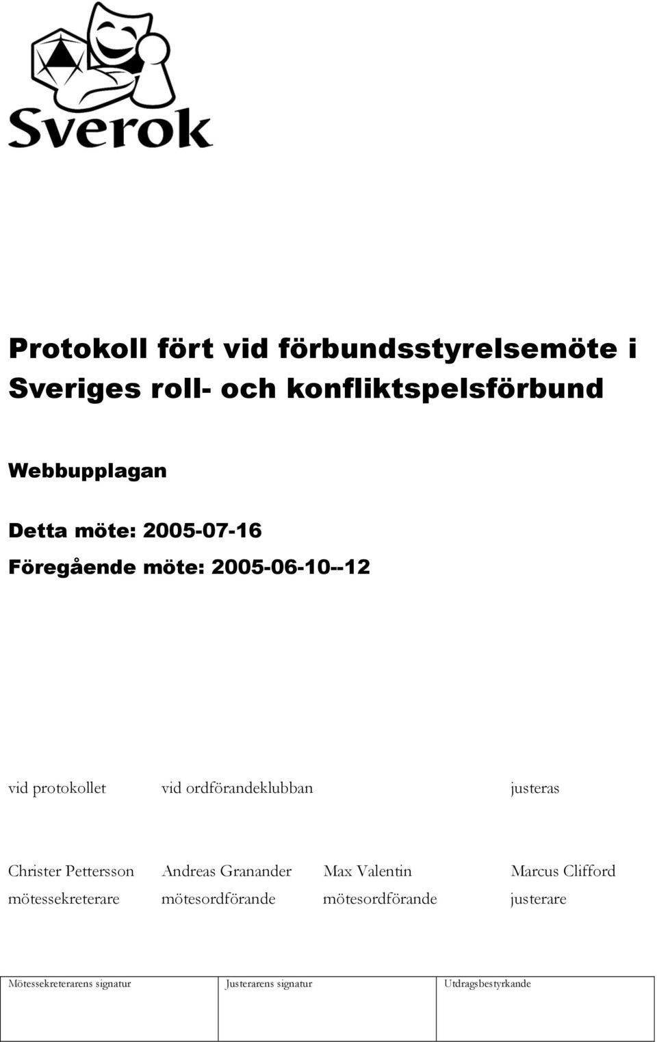 vid protokollet vid ordförandeklubban justeras Christer Pettersson Andreas