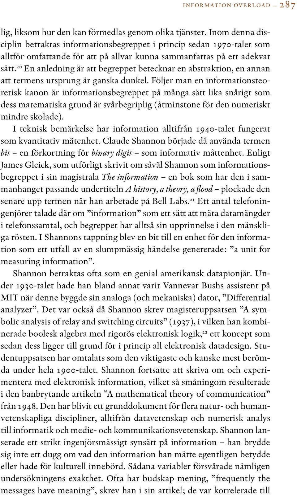 20 En anledning är att begreppet betecknar en abstraktion, en annan att termens ursprung är ganska dunkel.