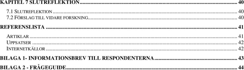 .. 40 REFERENSLISTA... 41 ARTIKLAR... 41 UPPSATSER.