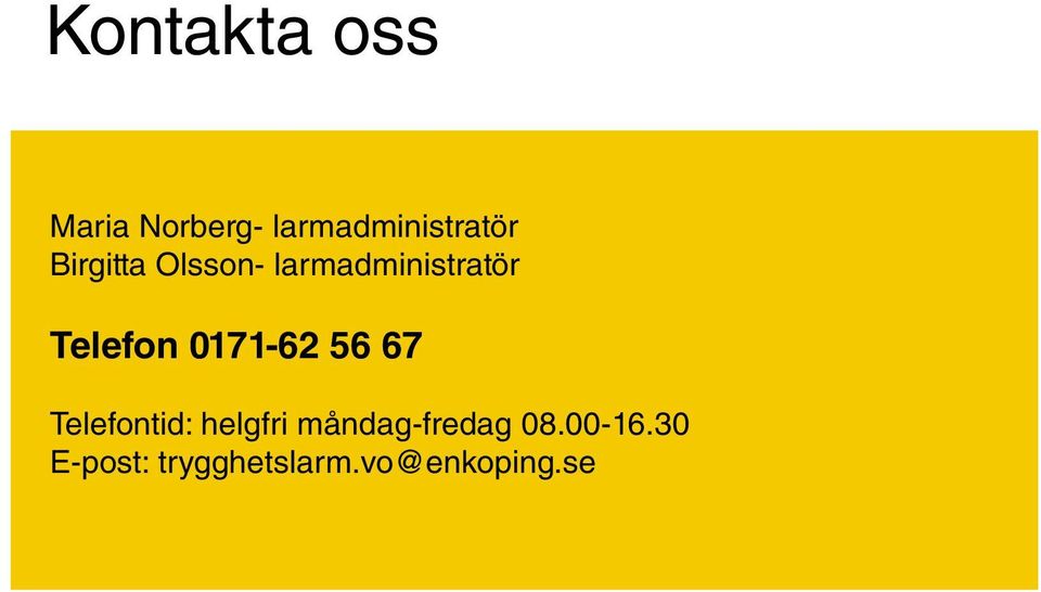 0171-62 56 67 Telefontid: helgfri