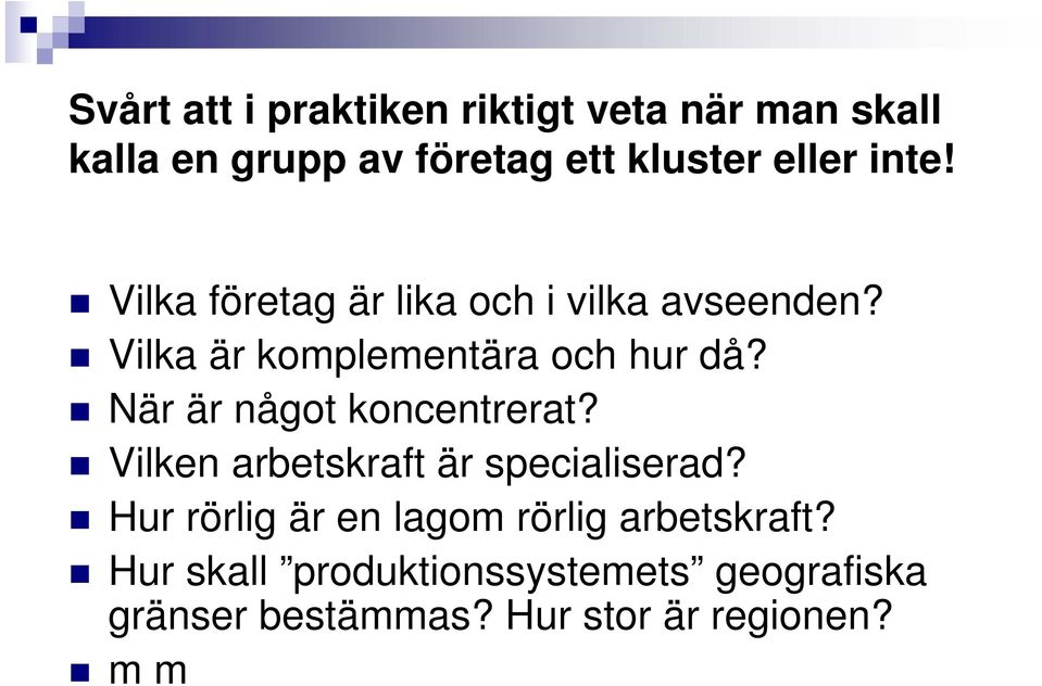 När är något koncentrerat? Vilken arbetskraft är specialiserad?