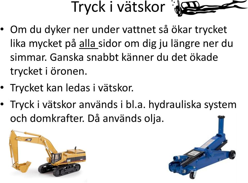 Ganska snabbt känner du det ökade trycket i öronen.