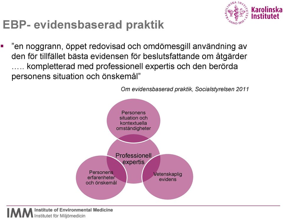 . kompletterad med professionell expertis och den berörda personens situation och önskemål Om