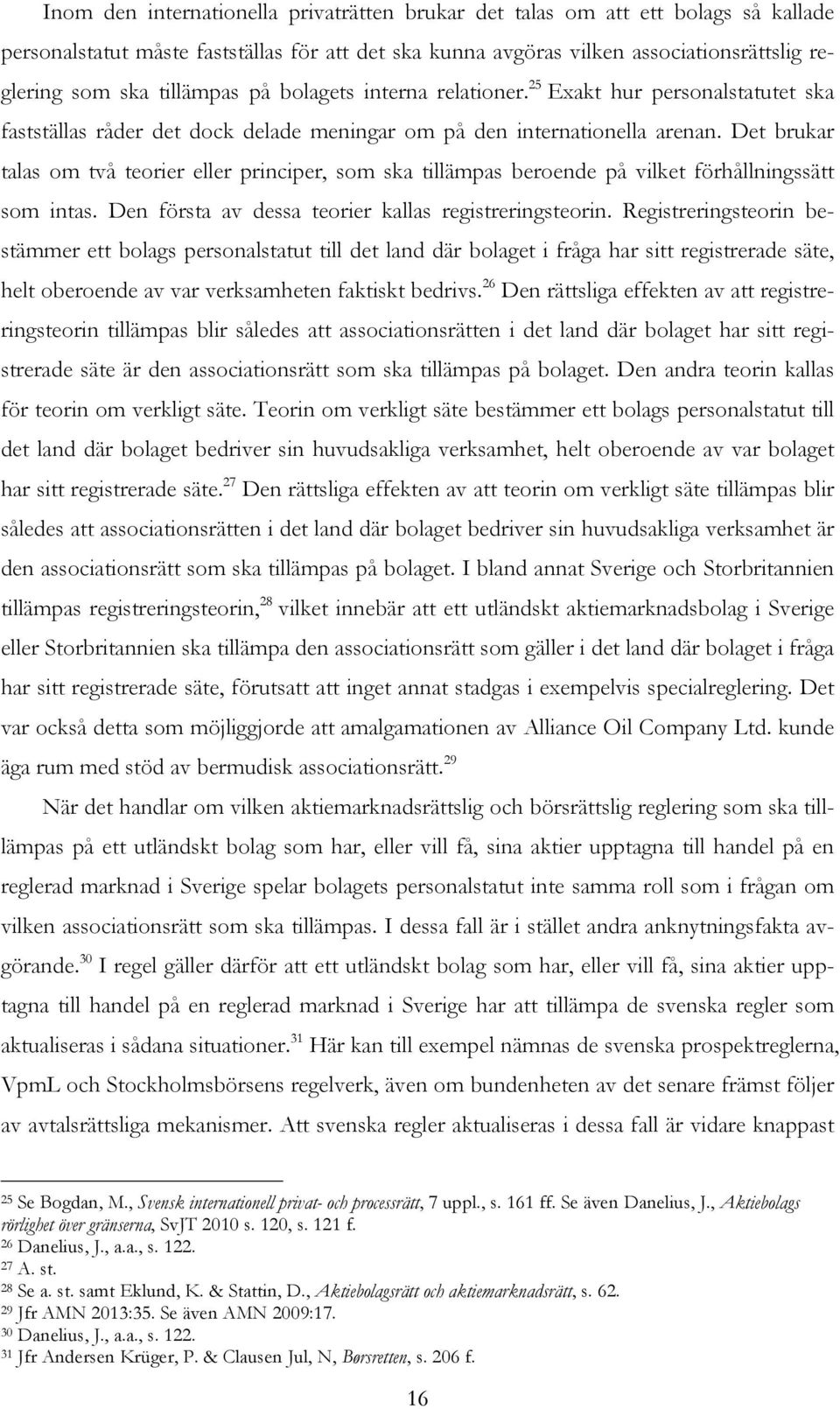 Det brukar talas om två teorier eller principer, som ska tillämpas beroende på vilket förhållningssätt som intas. Den första av dessa teorier kallas registreringsteorin.