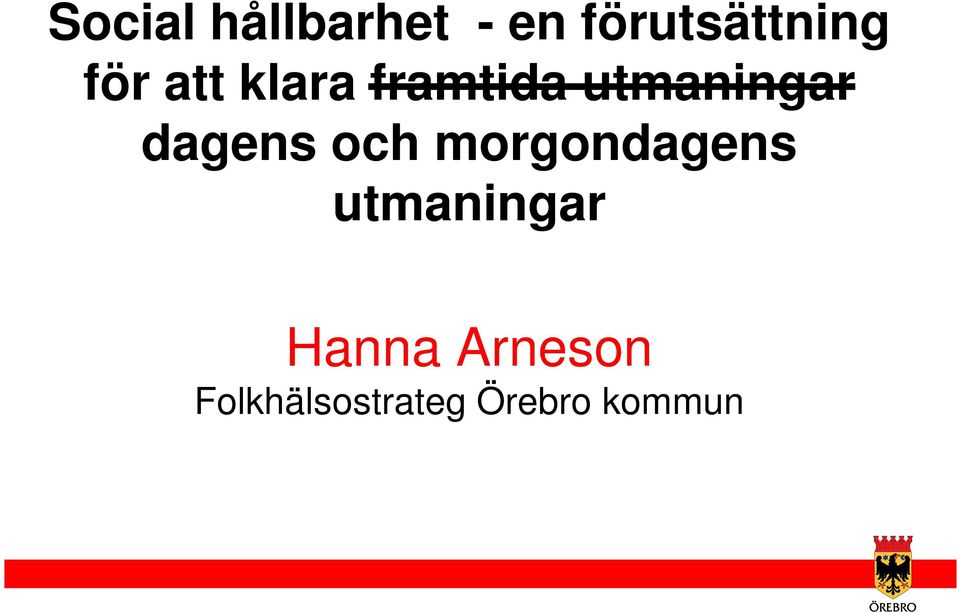 dagens och morgondagens utmaningar