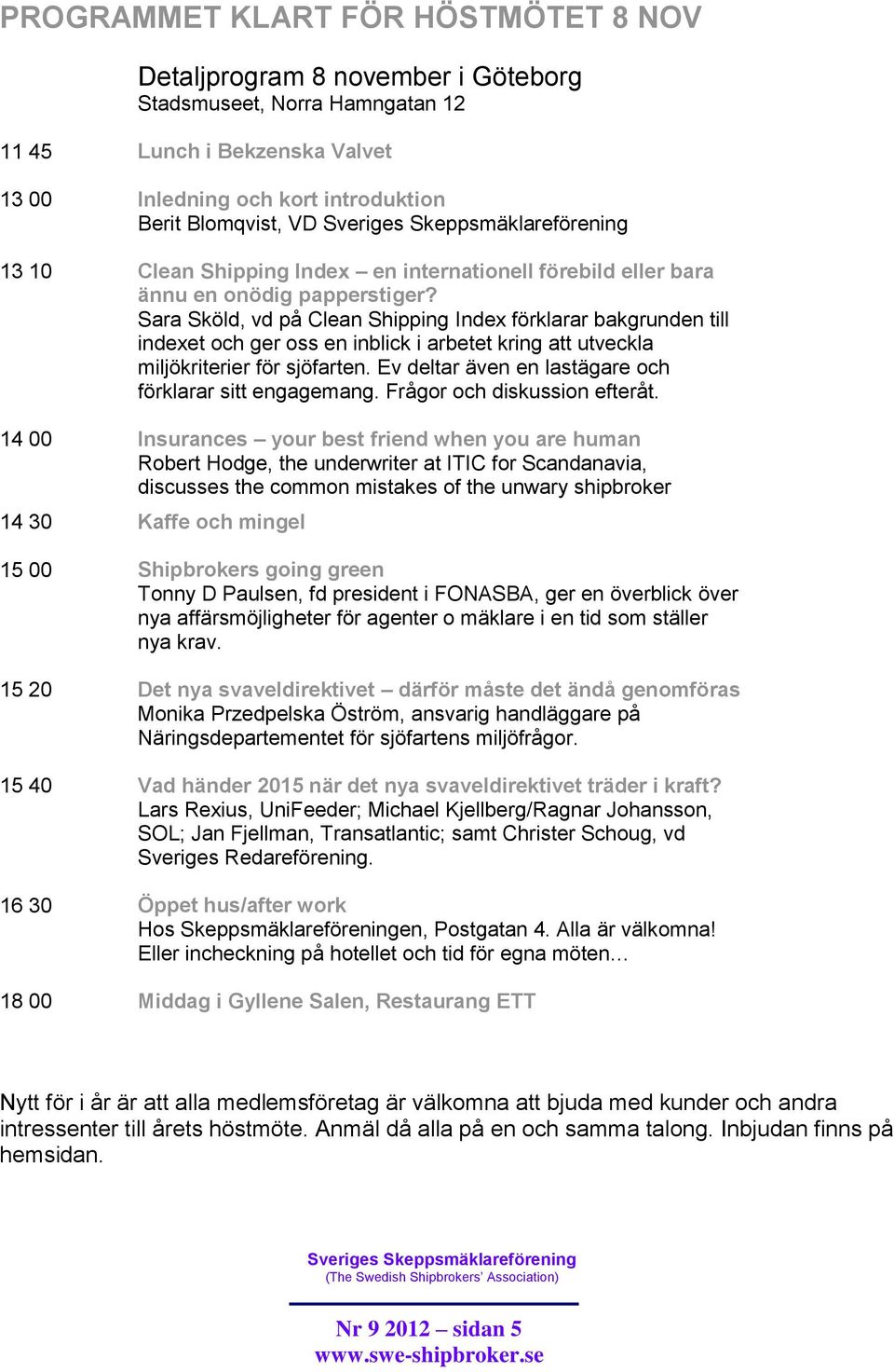 Sara Sköld, vd på Clean Shipping Index förklarar bakgrunden till indexet och ger oss en inblick i arbetet kring att utveckla miljökriterier för sjöfarten.